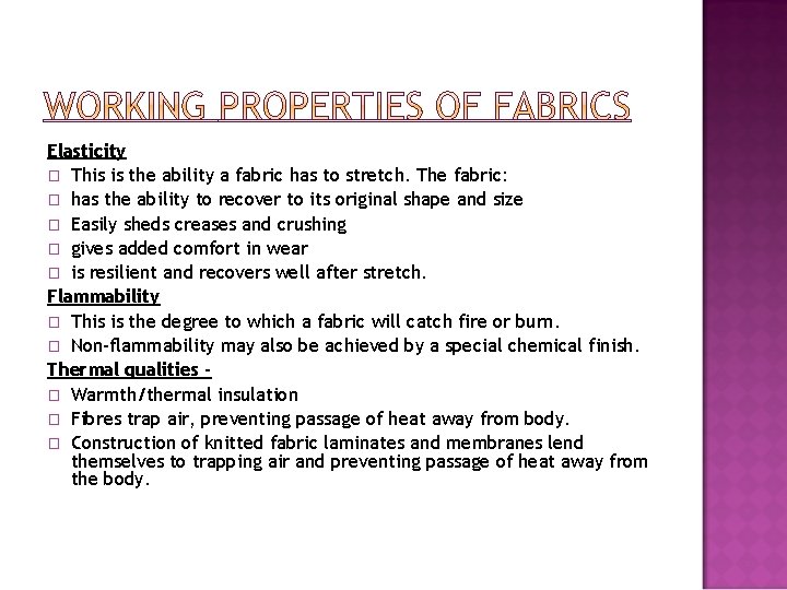 Elasticity � This is the ability a fabric has to stretch. The fabric: �