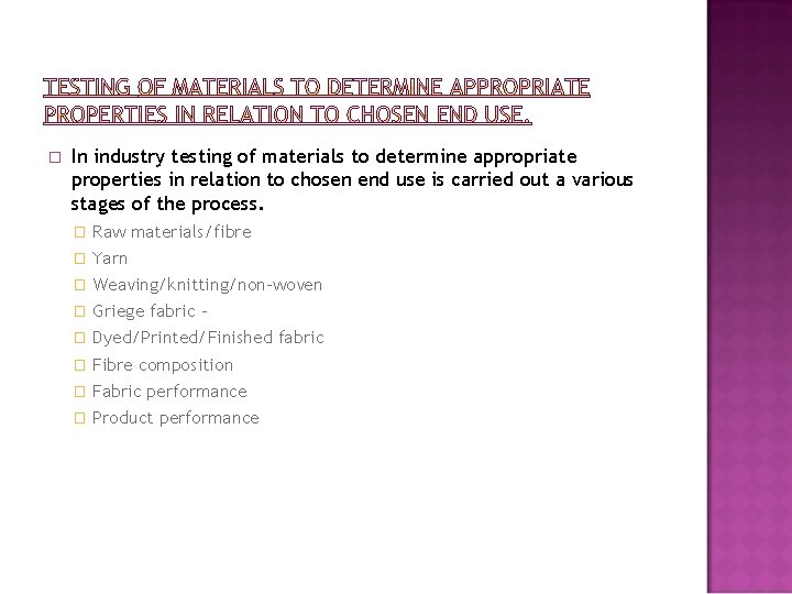 � In industry testing of materials to determine appropriate properties in relation to chosen