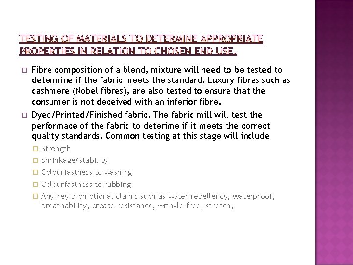 � Fibre composition of a blend, mixture will need to be tested to determine