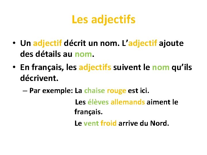 Les adjectifs • Un adjectif décrit un nom. L’adjectif ajoute des détails au nom.