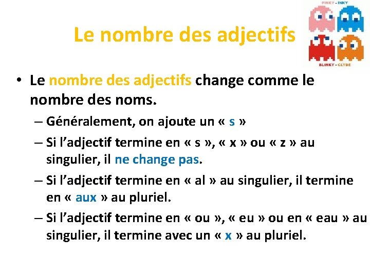 Le nombre des adjectifs • Le nombre des adjectifs change comme le nombre des