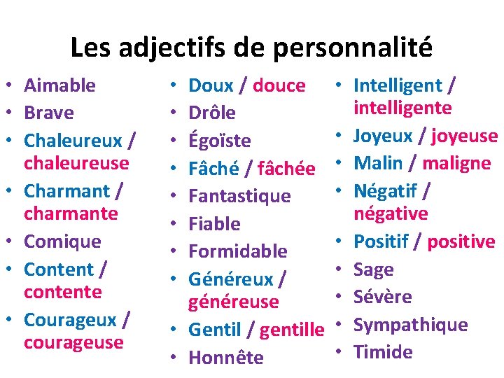Les adjectifs de personnalité • Aimable • Brave • Chaleureux / chaleureuse • Charmant
