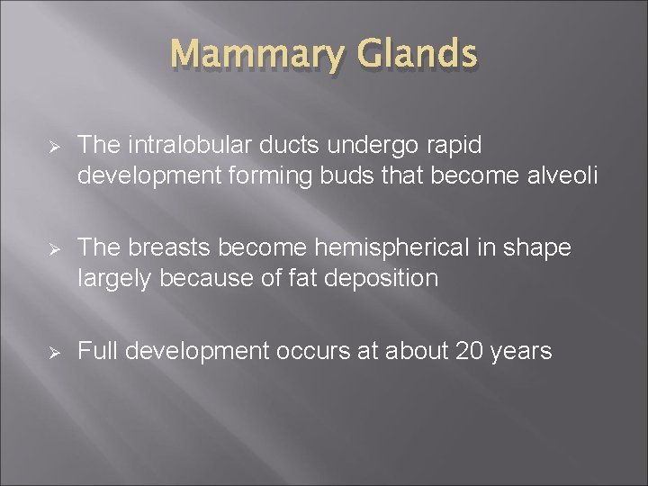 Mammary Glands Ø The intralobular ducts undergo rapid development forming buds that become alveoli
