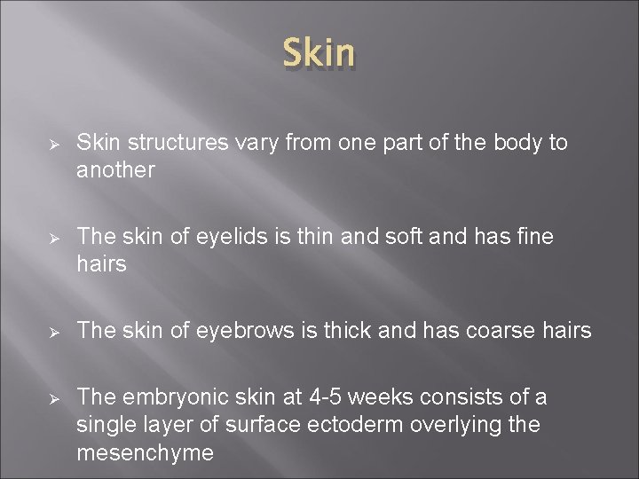 Skin Ø Skin structures vary from one part of the body to another Ø