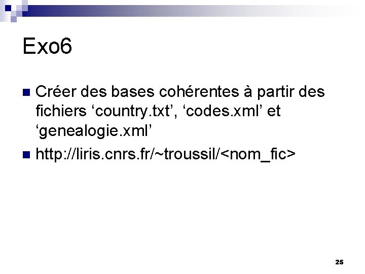 Exo 6 Créer des bases cohérentes à partir des fichiers ‘country. txt’, ‘codes. xml’