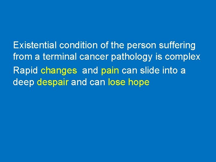 Existential condition of the person suffering from a terminal cancer pathology is complex Rapid