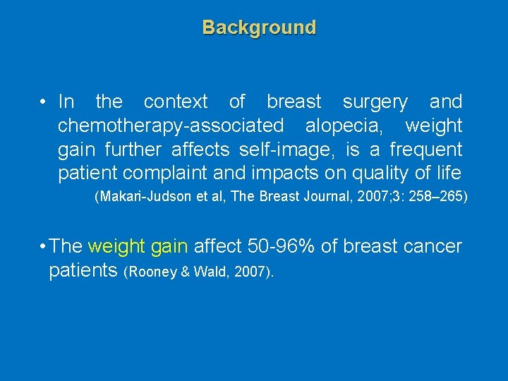 Background • In the context of breast surgery and chemotherapy-associated alopecia, weight gain further