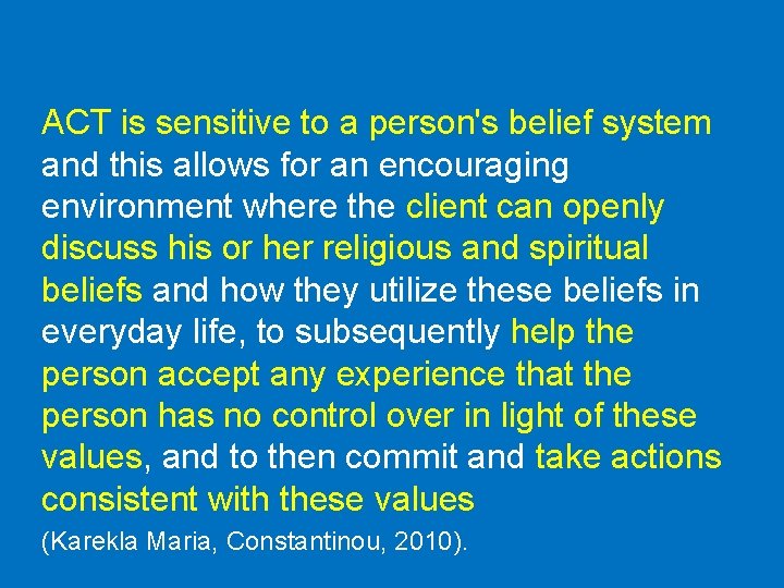 ACT is sensitive to a person's belief system and this allows for an encouraging