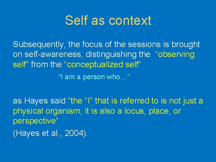Self as context Subsequently, the focus of the sessions is brought on self-awareness, distinguishing