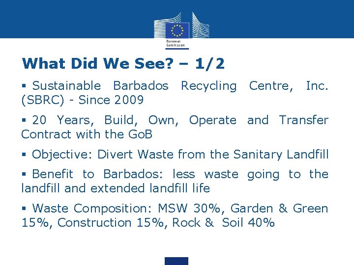 What Did We See? – 1/2 § Sustainable Barbados (SBRC) - Since 2009 Recycling