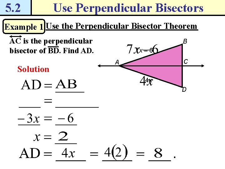 5. 2 Use Perpendicular Bisectors Example 1 Use the Perpendicular Bisector Theorem AC is