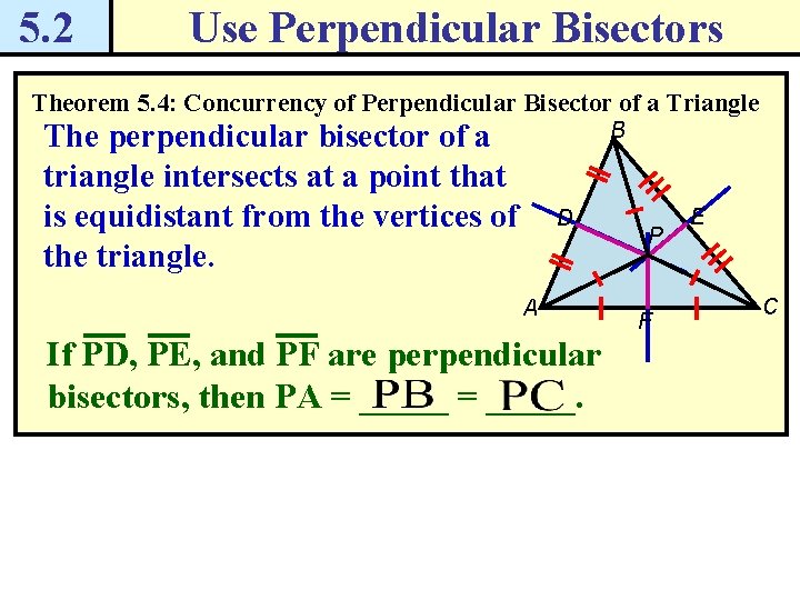 5. 2 Use Perpendicular Bisectors Theorem 5. 4: Concurrency of Perpendicular Bisector of a