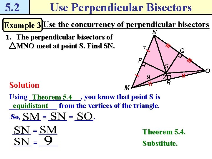 5. 2 Use Perpendicular Bisectors Example 3 Use the concurrency of perpendicular bisectors N