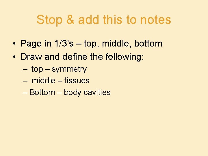 Stop & add this to notes • Page in 1/3’s – top, middle, bottom