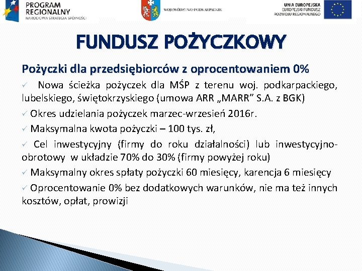 FUNDUSZ POŻYCZKOWY Pożyczki dla przedsiębiorców z oprocentowaniem 0% ü Nowa ścieżka pożyczek dla MŚP