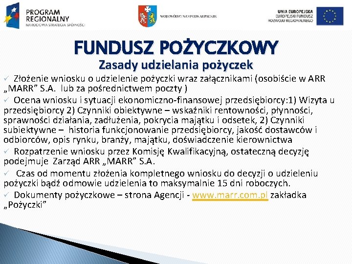 FUNDUSZ POŻYCZKOWY Zasady udzielania pożyczek Złożenie wniosku o udzielenie pożyczki wraz załącznikami (osobiście w