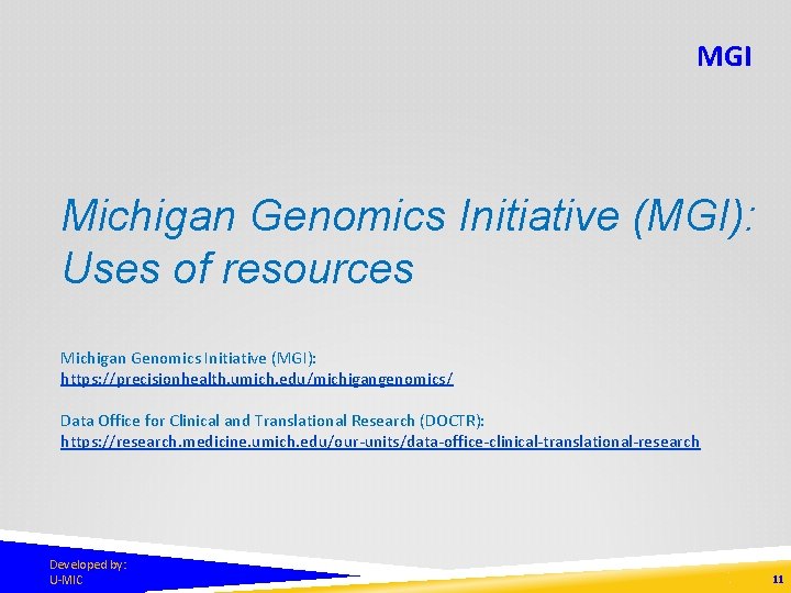 MGI Michigan Genomics Initiative (MGI): Uses of resources Michigan Genomics Initiative (MGI): https: //precisionhealth.