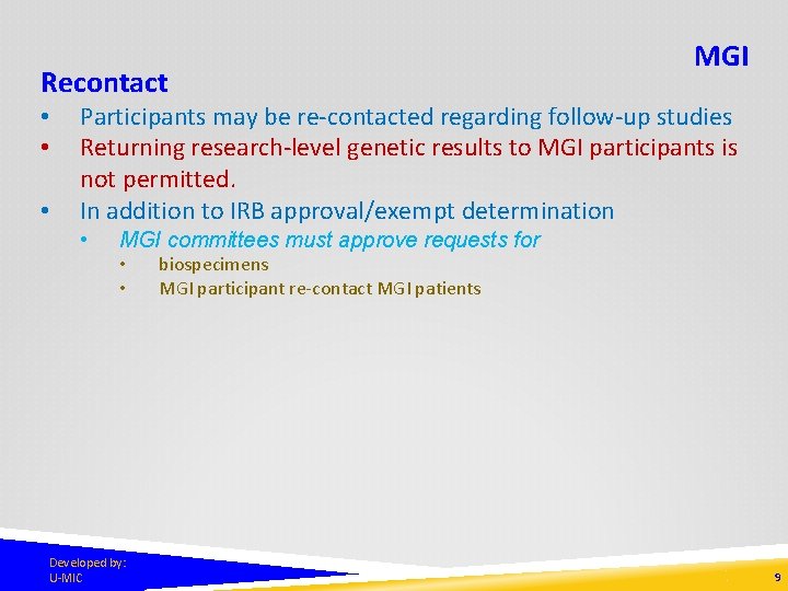 Recontact • • • MGI Participants may be re-contacted regarding follow-up studies Returning research-level