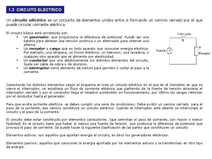 1. 3 CIRCUITO ELECTRICO Un circuito eléctrico es un conjunto de elementos unidos entre
