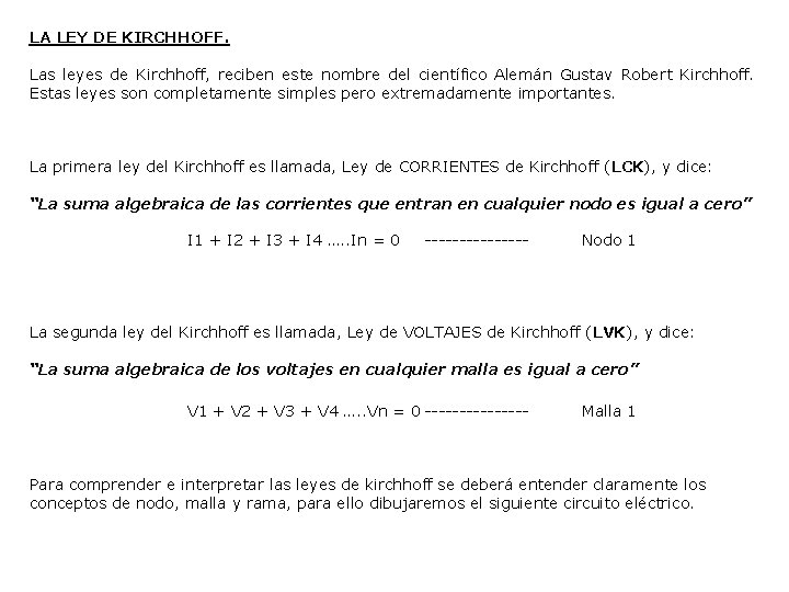 LA LEY DE KIRCHHOFF. Las leyes de Kirchhoff, reciben este nombre del científico Alemán