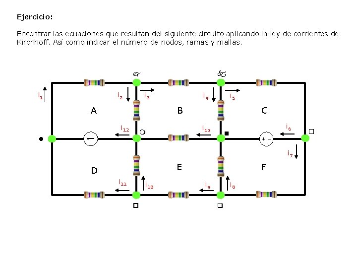 Ejercicio: Encontrar las ecuaciones que resultan del siguiente circuito aplicando la ley de corrientes