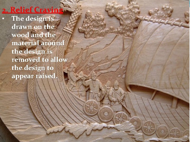 2. Relief Craving • The design is drawn on the wood and the material