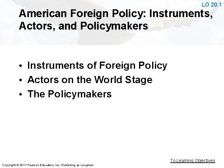 LO 20. 1 American Foreign Policy: Instruments, Actors, and Policymakers • Instruments of Foreign