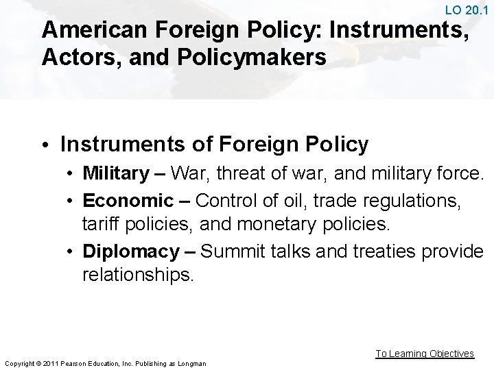 LO 20. 1 American Foreign Policy: Instruments, Actors, and Policymakers • Instruments of Foreign
