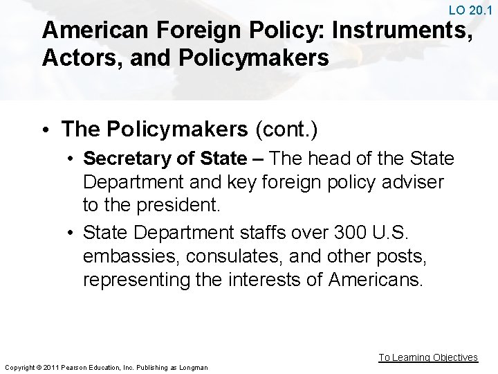 LO 20. 1 American Foreign Policy: Instruments, Actors, and Policymakers • The Policymakers (cont.