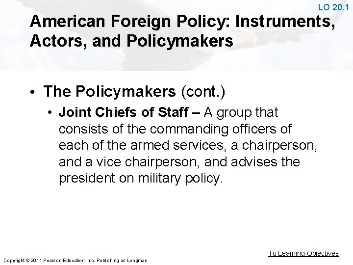 LO 20. 1 American Foreign Policy: Instruments, Actors, and Policymakers • The Policymakers (cont.