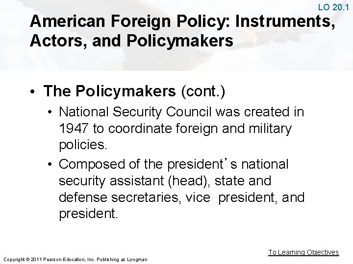 LO 20. 1 American Foreign Policy: Instruments, Actors, and Policymakers • The Policymakers (cont.