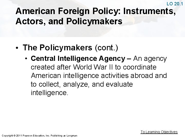 LO 20. 1 American Foreign Policy: Instruments, Actors, and Policymakers • The Policymakers (cont.