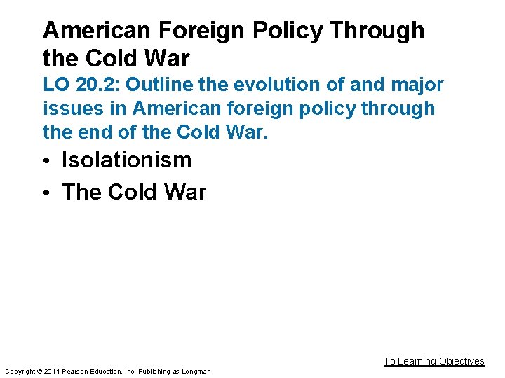 American Foreign Policy Through the Cold War LO 20. 2: Outline the evolution of