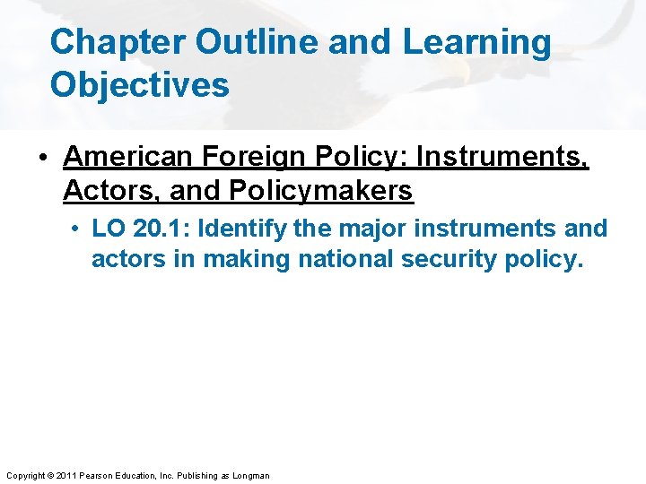 Chapter Outline and Learning Objectives • American Foreign Policy: Instruments, Actors, and Policymakers •