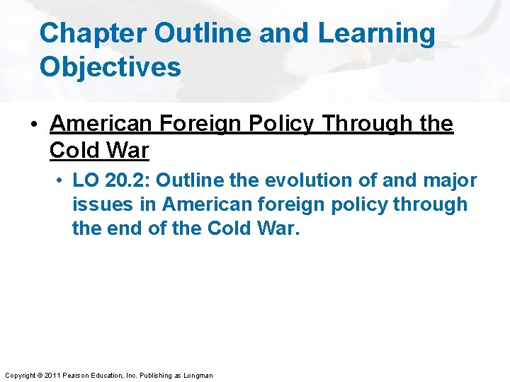 Chapter Outline and Learning Objectives • American Foreign Policy Through the Cold War •