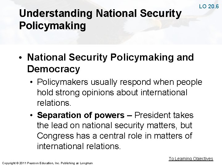 Understanding National Security Policymaking LO 20. 6 • National Security Policymaking and Democracy •