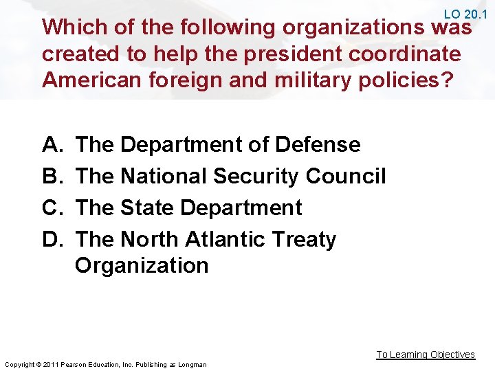 LO 20. 1 Which of the following organizations was created to help the president