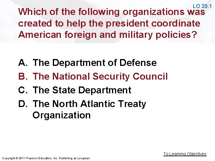 LO 20. 1 Which of the following organizations was created to help the president