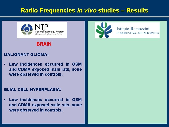 Radio Frequencies in vivo studies – Results BRAIN MALIGNANT GLIOMA: • Low incidences occurred