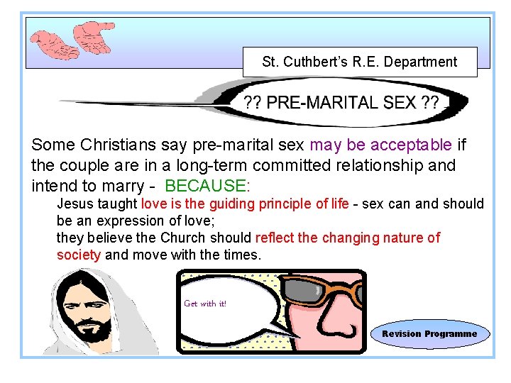 St. Cuthbert’s R. E. Department Some Christians say pre-marital sex may be acceptable if