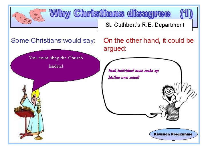 St. Cuthbert’s R. E. Department Some Christians would say: You must obey the Church