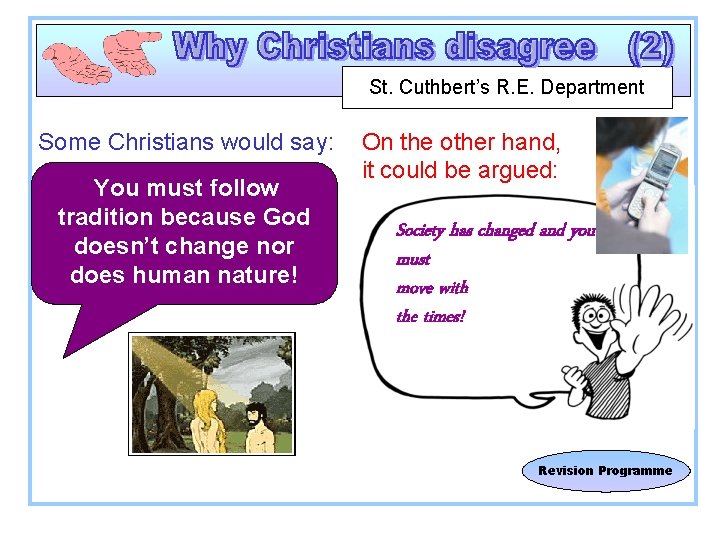 St. Cuthbert’s R. E. Department Some Christians would say: You must follow tradition because