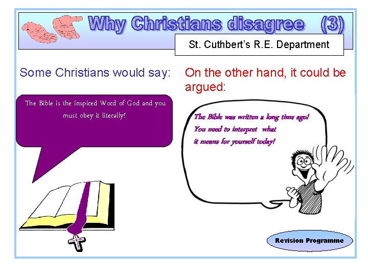 St. Cuthbert’s R. E. Department Some Christians would say: The Bible is the inspired