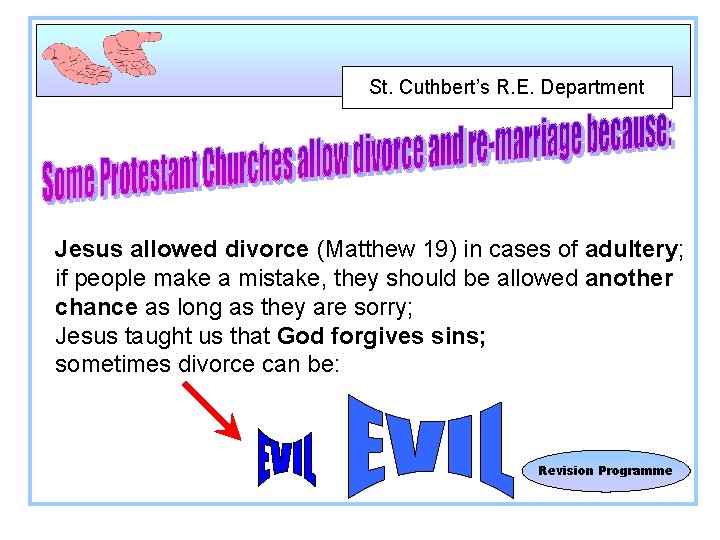 St. Cuthbert’s R. E. Department Jesus allowed divorce (Matthew 19) in cases of adultery;