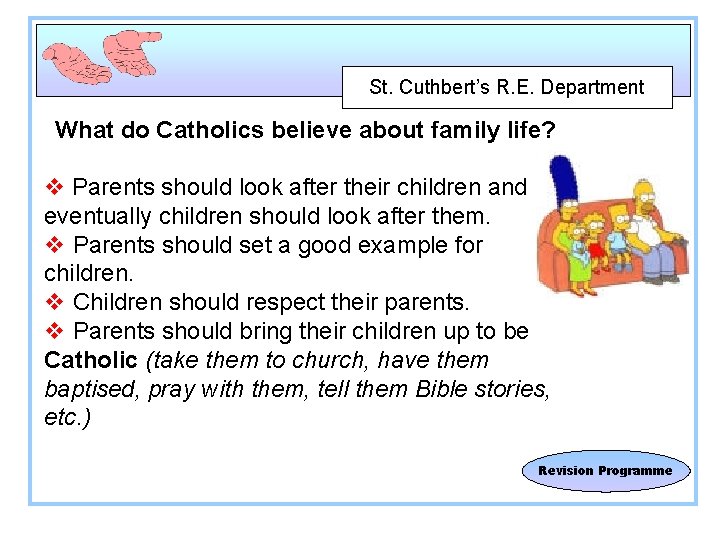 St. Cuthbert’s R. E. Department What do Catholics believe about family life? v Parents