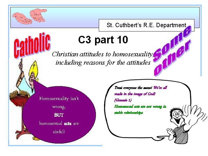 St. Cuthbert’s R. E. Department C 3 part 10 Christian attitudes to homosexuality, including