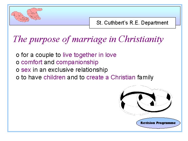 St. Cuthbert’s R. E. Department The purpose of marriage in Christianity o for a