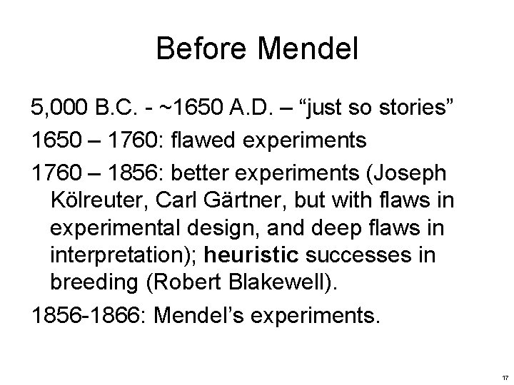 Before Mendel 5, 000 B. C. - ~1650 A. D. – “just so stories”