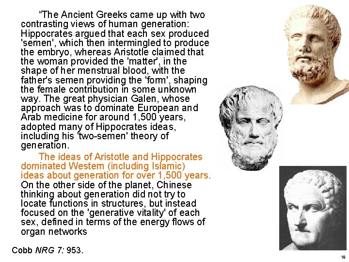 “The Ancient Greeks came up with two contrasting views of human generation: Hippocrates argued