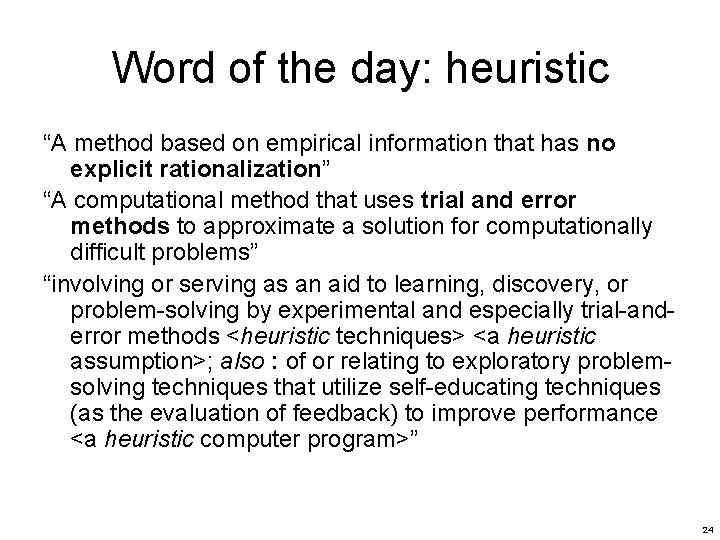 Word of the day: heuristic “A method based on empirical information that has no